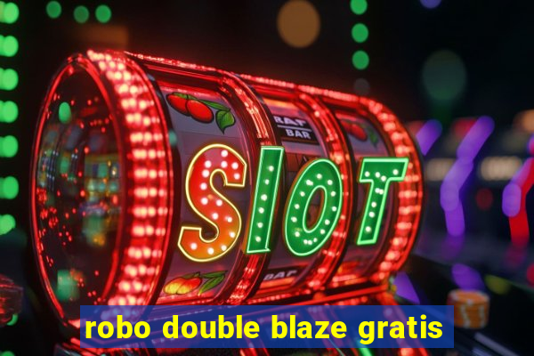 robo double blaze gratis